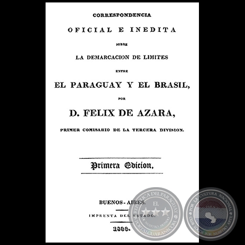 CORRESPONDENCIA OFICIAL E INDITA SOBRE LA DEMARCACIN DE LMITES ENTRE EL PARAGUAY Y EL BRASIL - Por FLIX DE AZARA - Ao 1836